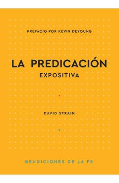 Coperta cărții 'La Predicación Expositiva - David Strain'