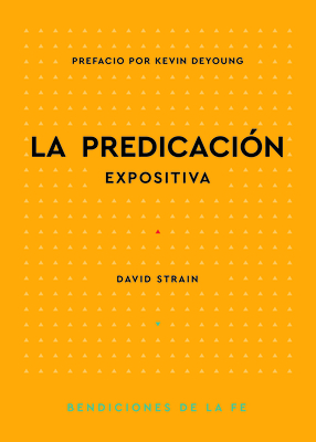 Coperta cărții 'La Predicación Expositiva - David Strain'