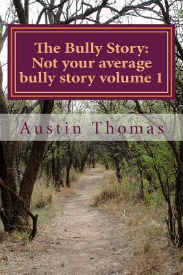 The Bully Story: Not your average bully story - Austin Marshall Thomas