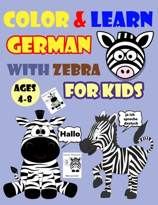 Color & Learn German with Zebra for Kids Ages 4-8: Zebra Coloring Book for kids & toddlers - Activity book for Easy German for Kids (Alphabet and Numb - Gogo Dada Coloring Books
