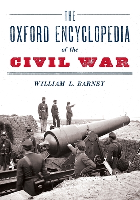 Oxford Encyclopedia of the Civil War - William L. Barney