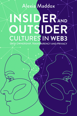 Insider and Outsider Cultures in Web3: Data Ownership, Transparency and Privacy - Alexia Maddox