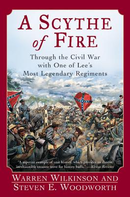A Scythe of Fire: Through the Civil War with One of Lee's Most Legendary Regiments - Steven E. Woodworth