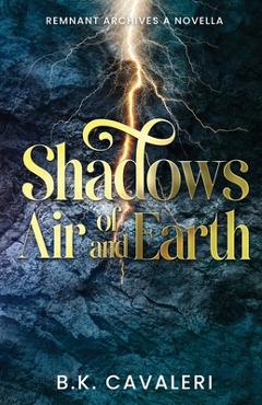 Coperta cărții 'Shadows of Air and Earth: A Novella - B. K. Cavaleri'