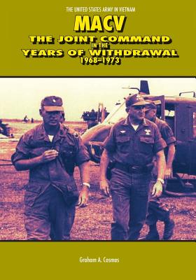 Macv: The Joint Command in the Years of Withdrawal 1968-1973 - 