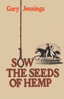 Sow the Seeds of Hemp - Gary Jennings