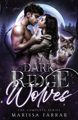 Coperta cărții 'The Dark Ridge Wolves: The Complete Series - Marissa Farrar'