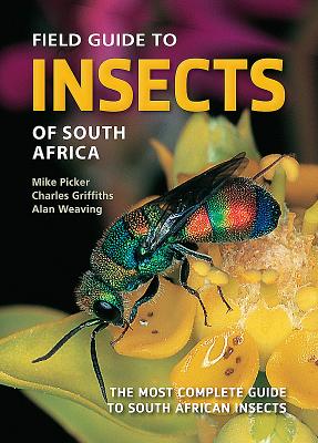 Field Guide to Insects of South Africa: The Most Complete Guide to South African Insects - Mike Picker