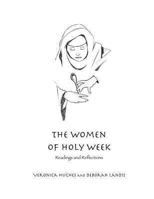 The Women of Holy Week - Deborah Landis