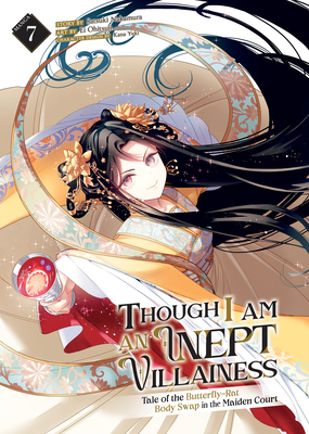 Though I Am an Inept Villainess: Tale of the Butterfly-Rat Body Swap in the Maiden Court (Manga) Vol. 7 - Satsuki Nakamura