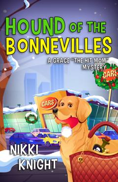 Coperta cărții 'Hound of the Bonnevilles: A Grace the Hit Mom Mystery - Nikki Knight'