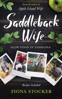 Saddleback Wife - Slow Food in Tasmania - Fiona Stocker