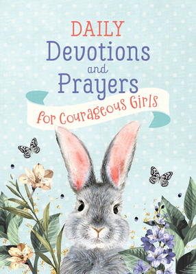 Daily Devotions and Prayers for Courageous Girls - Joanne Simmons