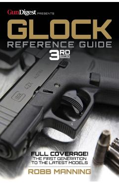 Glock Reference Guide, 3rd Edition -