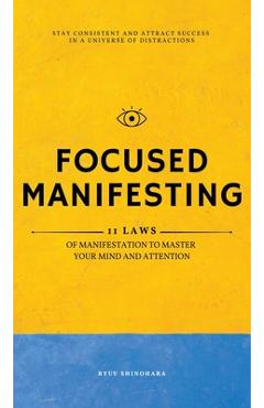 Poza produsului Focused Manifesting: 11 Laws of Manifestation to Master Your Mind and Attention - Stay Consistent and Attract Success in a Universe of Dist - Ryuu Shinohara
