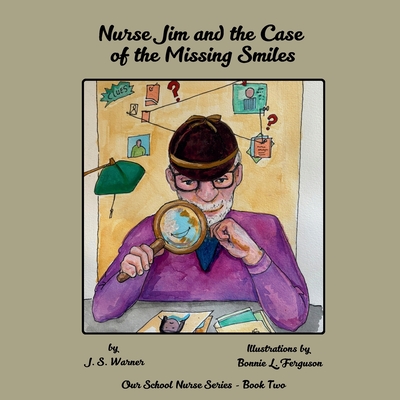 Nurse Jim and the Case of the Missing Smiles - J. S. Warner