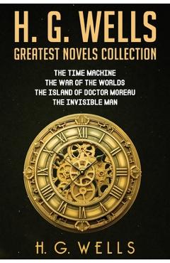 Coperta cărții 'H. G. Wells Greatest Novels Collection - H. G. Wells'