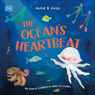 The Ocean's Heartbeat: The Story of a Jellyfish in Search of a Heart - Anna Taube