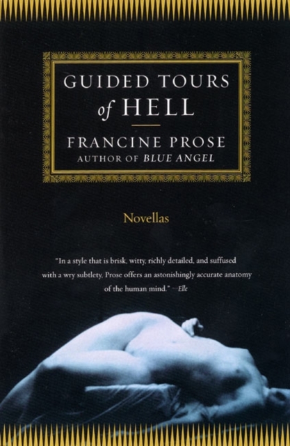 Guided Tours of Hell: Novellas - Francine Prose