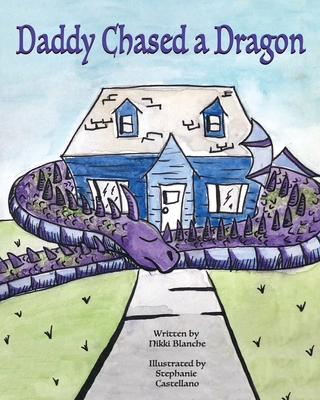 Daddy Chased a Dragon - Stephanie Castellano
