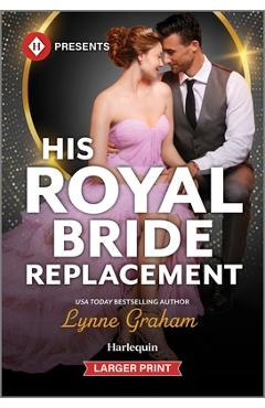 Coperta cărții 'His Royal Bride Replacement - Lynne Graham'