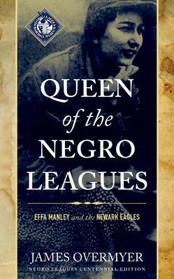 Queen of the Negro Leagues: Effa Manley and the Newark Eagles - James Overmyer