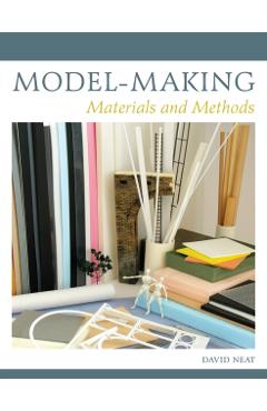 Model-Making: Materials and Methods - David Neat