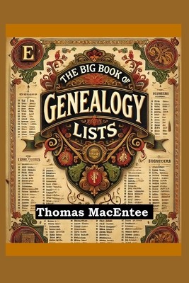 The Big Book of Genealogy Lists - Thomas Macentee