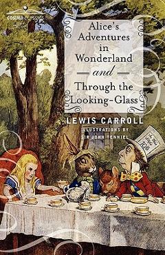 Coperta cărții 'Alice's Adventures in Wonderland and Through the Looking-Glass - Lewis Carroll'
