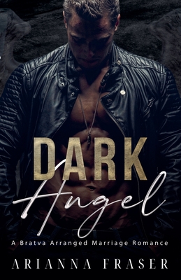 Dark Angel - A Bratva Arranged Marriage Romance - Arianna Fraser