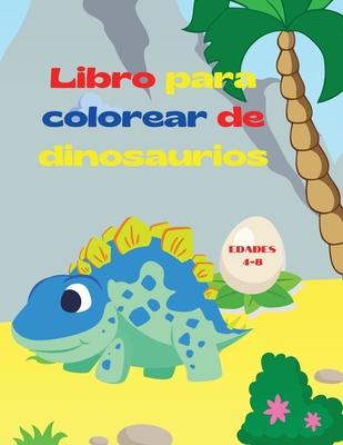 Libro para colorear de dinosaurios: Libro para colorear de fantásticos dinosaurios para niños y niñas Increíbles animales prehistóricos jurásicos Mi p - Urtimud Uigres