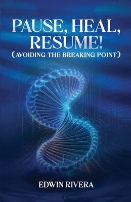 Pause, Heal, Resume! - Avoiding the Breaking Point - Edwin Rivera