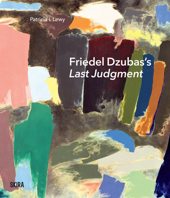 Friedel Dzubas's Last Judgment: A Masterpiece of Modernist Abstraction - Patricia L. Lewy