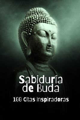Sabiduría de Buda: 100 Citas Inspiradoras - David Smith