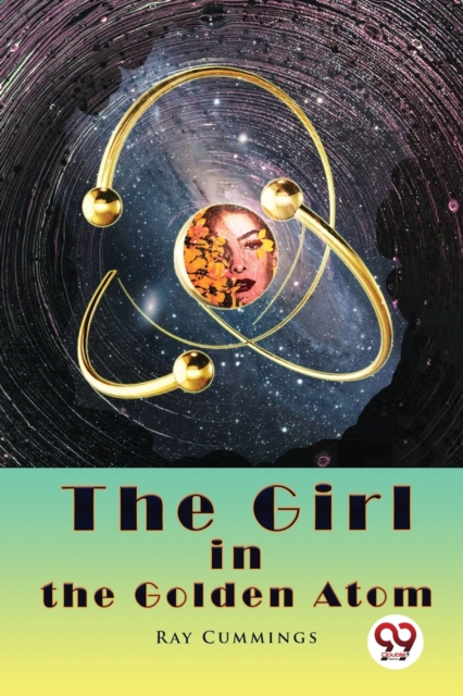 The Girl in the Golden Atom - Ray Cummings
