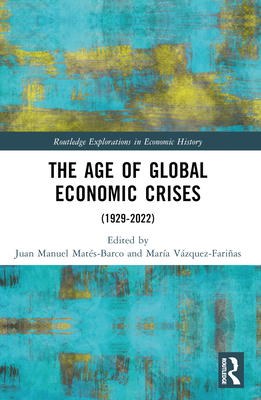 The Age of Global Economic Crises: (1929-2022) - Juan Manuel Matés-barco