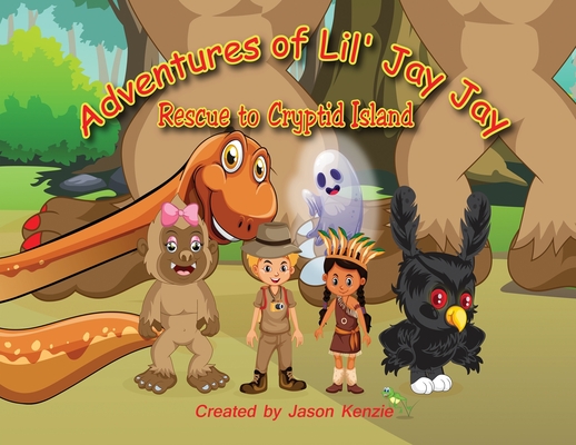 Adventures of Lil' Jay Jay: Rescue to Cryptid Island - Jason Kenzie