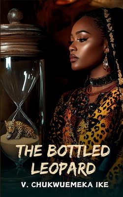 The Bottled Leopard - Vincent Chukwuemeka Ike