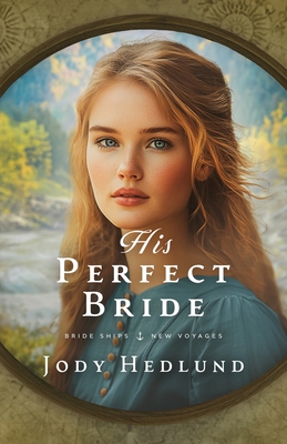 His Perfect Bride: A Bride Ships Novel - Jody Hedlund