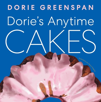 Dorie's Anytime Cakes - Dorie Greenspan