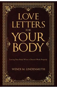 Coperta cărții 'Love Letters for Your Body: Loving Your Body When It Doesn't Work Properly - Wendi M. Lindenmuth'