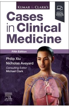 Coperta cărții 'Kumar & Clark's Cases in Clinical Medicine - Philip Xiu'