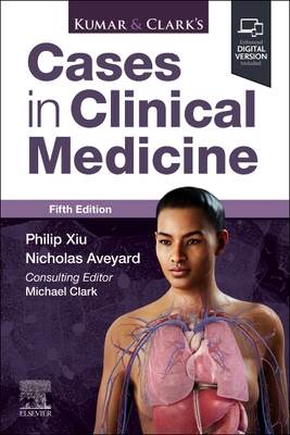 Kumar & Clark's Cases in Clinical Medicine - Philip Xiu