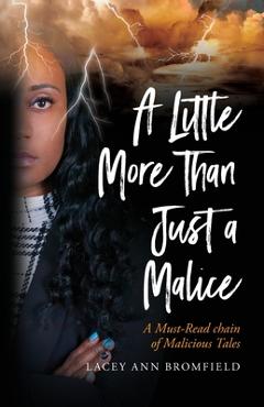 Poza produsului A Little More Than Just a Malice: A Must-Read Chain of Malicious Tales - Lacey Ann Bromfield