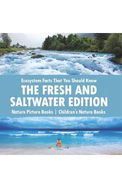 Coperta cărții 'Ecosystem Facts That You Should Know - The Fresh and Saltwater Edition - Nature Picture Books Children's Nature Books -'