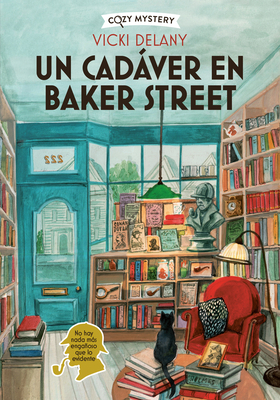 Un Cadáver En Baker Street / Body on Baker Street: Misterios En La Librería Sherlock Holmes / Mysteries in the Sherlock Holmes Bookstore Volume 2 - Vicki Delany