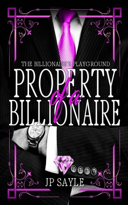 Property of a Billionaire - Jp Sayle