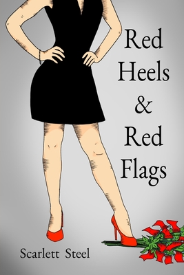 Red Heels & Red Flags - Scarlett Steel