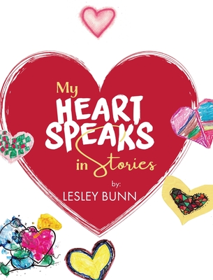 My Heart Speaks in Stories - Lesley Bunn
