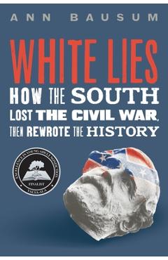 Poza produsului White Lies: How the South Lost the Civil War, Then Rewrote the History - Ann Bausum